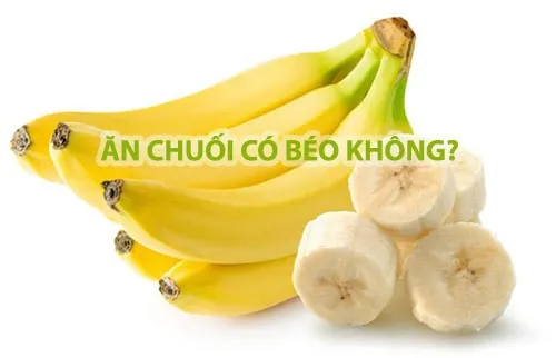 an20chuoi20co20beo20khong ăn chuối có béo không