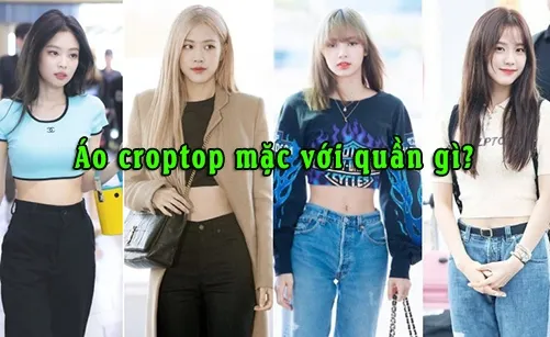áo croptop mặc với quần gì