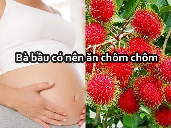 ba-bau-co-nen-an-chom-chom bà bầu có nên ăn chôm chôm