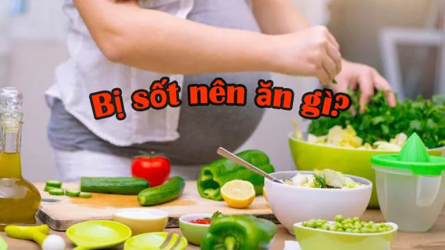 bi20sot20nen20an20gi bị sốt nên ăn gì