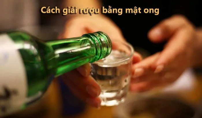 giải rượu bằng mật ong như thế nào