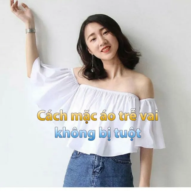 cach20mac20ao20tre20vai20khong20bi20tuot cách mặc áo trễ vai không bị tuột