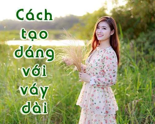 cach20te1baa1o20dang20voi20vay20dai cách tạo dáng với váy dài