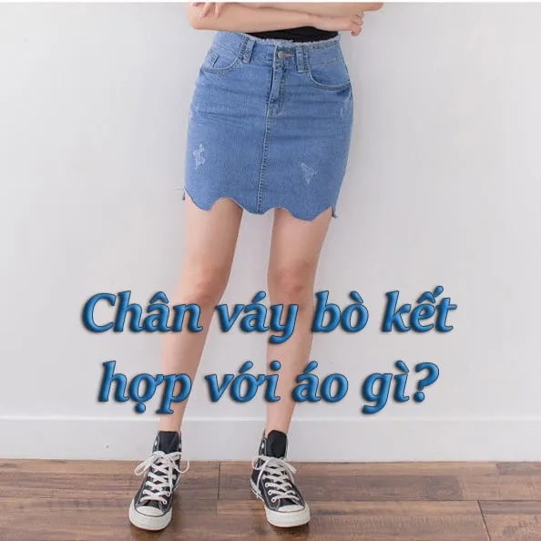 chân váy bò kết hợp với áo gì
