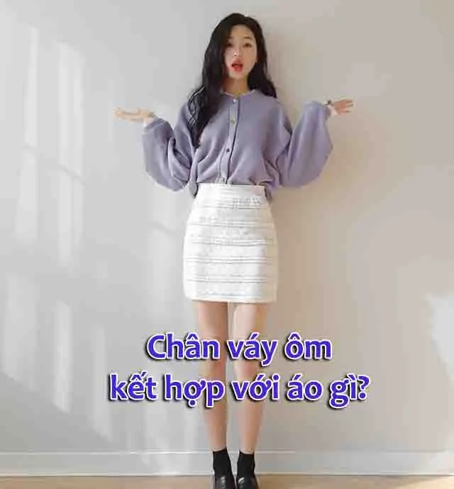 chân váy ôm kết hợp với áo gì