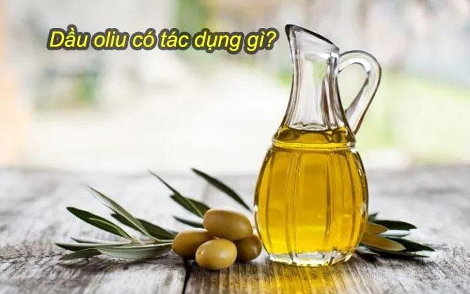 dầu oliu có tác dụng gì