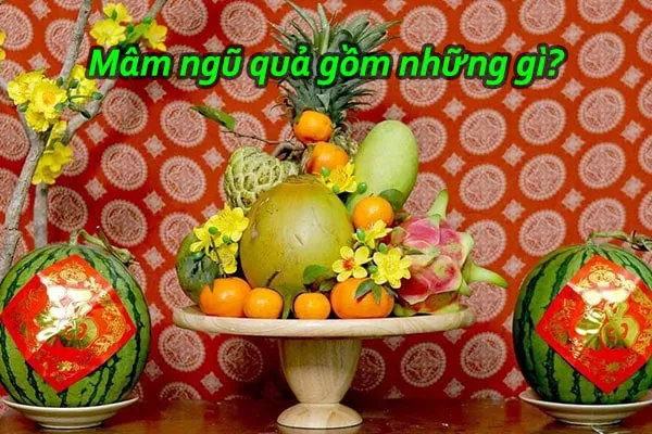 mâm ngũ quả gồm những gì