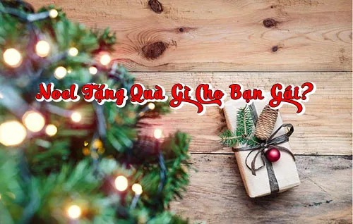 noel tặng quà gì cho bạn gái